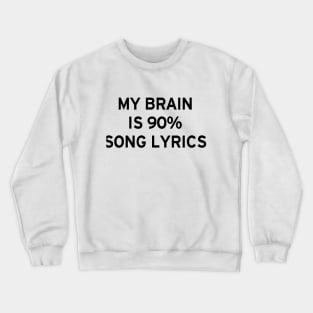 My Brain is 90% Song Lyrics Crewneck Sweatshirt